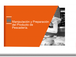 Manipulación y Preparación del Producto de Pescadería.
